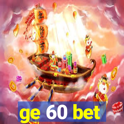 ge 60 bet